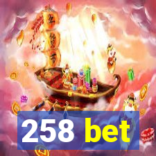 258 bet